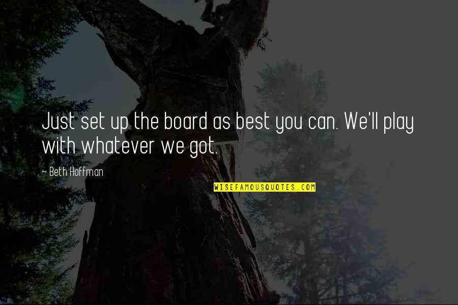 Endoria Quotes By Beth Hoffman: Just set up the board as best you