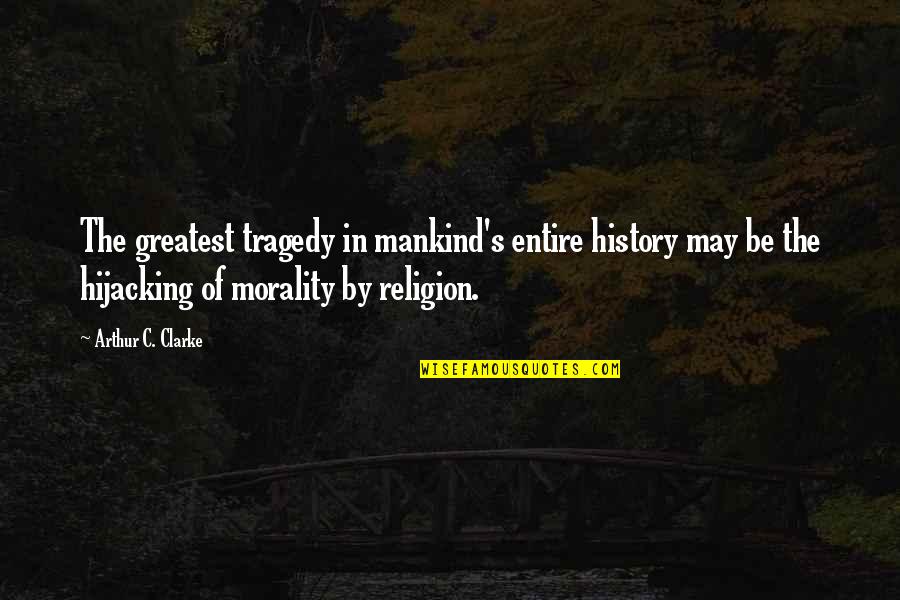 Endorken Quotes By Arthur C. Clarke: The greatest tragedy in mankind's entire history may