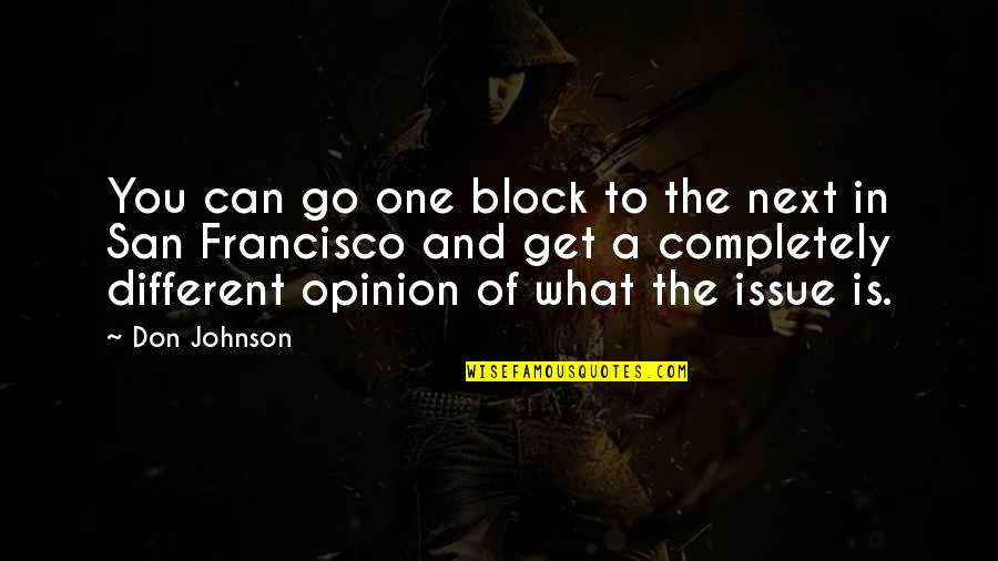 Endormi Quotes By Don Johnson: You can go one block to the next Endormi Quotes By Don Johnson: You can go one block to the next