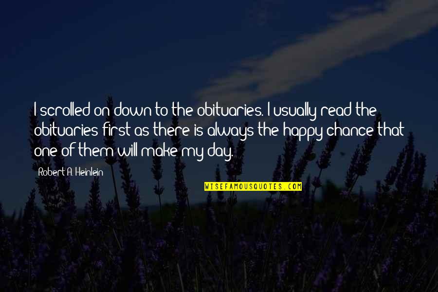 Endorphin Rush Quotes By Robert A. Heinlein: I scrolled on down to the obituaries. I