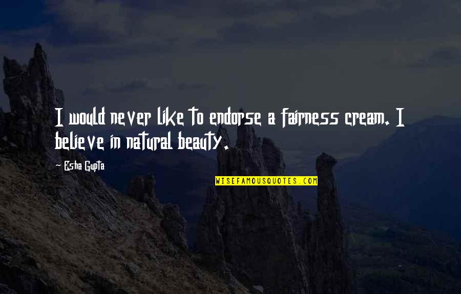 Endorse Quotes By Esha Gupta: I would never like to endorse a fairness