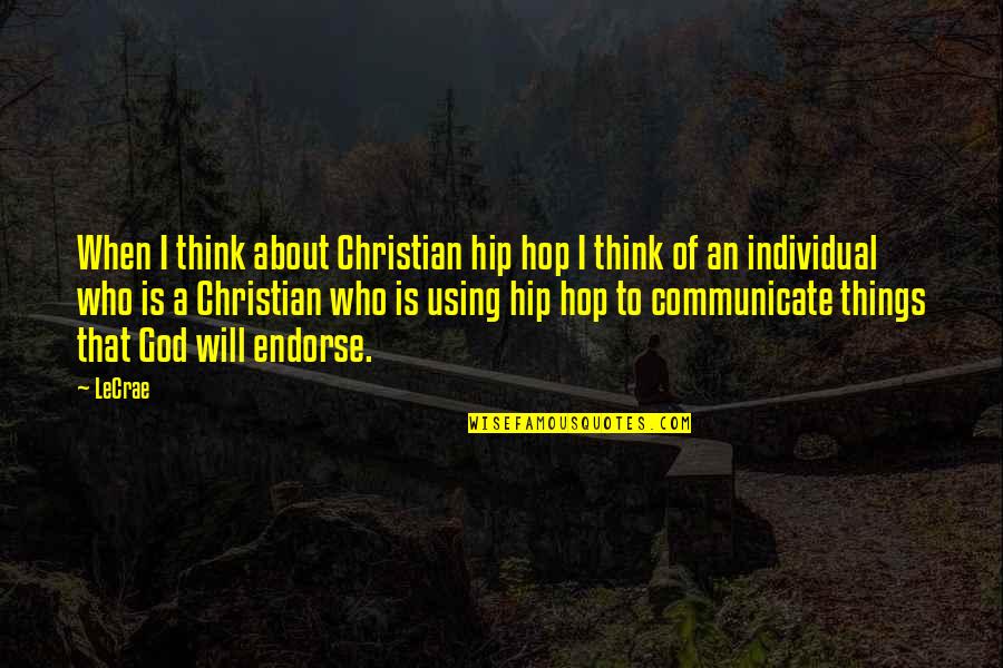 Endorse Quotes By LeCrae: When I think about Christian hip hop I