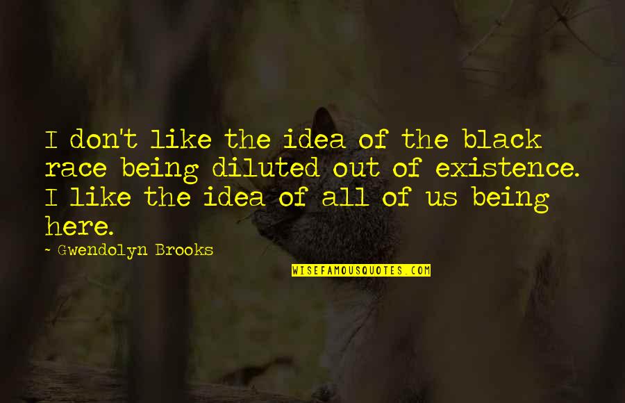 Endorsements By Celebrities Quotes By Gwendolyn Brooks: I don't like the idea of the black