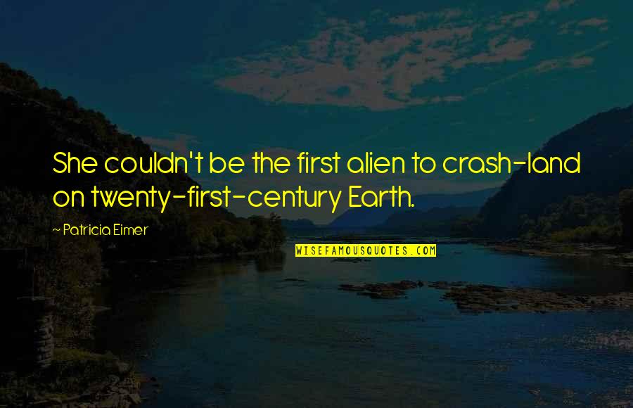 Endorses Biden Quotes By Patricia Eimer: She couldn't be the first alien to crash-land