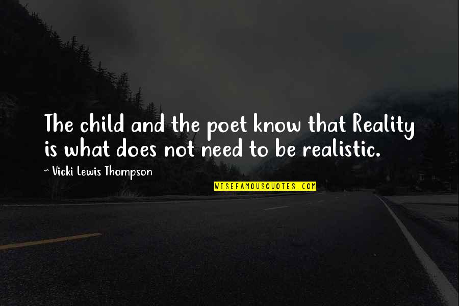 Endorsing Quotes By Vicki Lewis Thompson: The child and the poet know that Reality