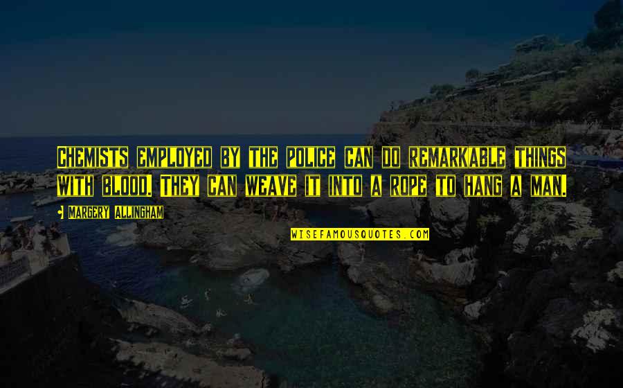 Endothermic Quotes By Margery Allingham: Chemists employed by the police can do remarkable Endothermic Quotes By Margery Allingham: Chemists employed by the police can do remarkable