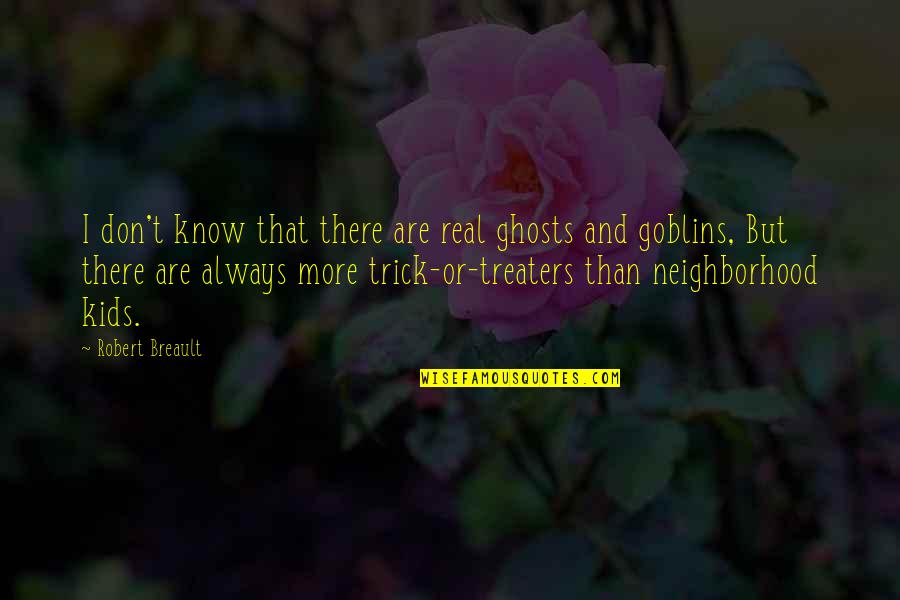Endovier Quotes By Robert Breault: I don't know that there are real ghosts