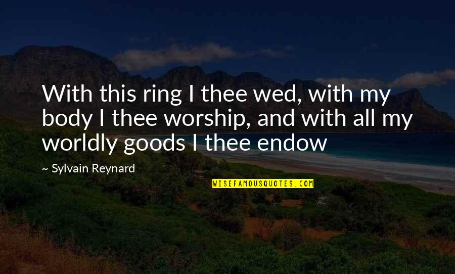 Endow Quotes By Sylvain Reynard: With this ring I thee wed, with my