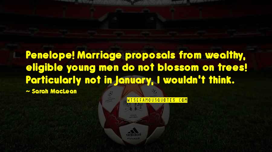 Endowed Def Quotes By Sarah MacLean: Penelope! Marriage proposals from wealthy, eligible young men