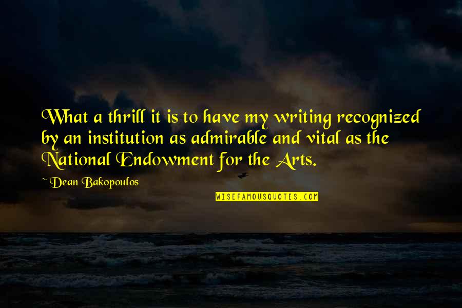 Endowment Quotes By Dean Bakopoulos: What a thrill it is to have my