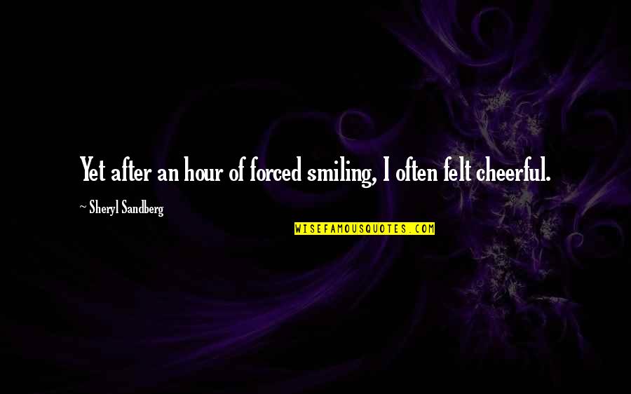 Endpaper Ideas Quotes By Sheryl Sandberg: Yet after an hour of forced smiling, I