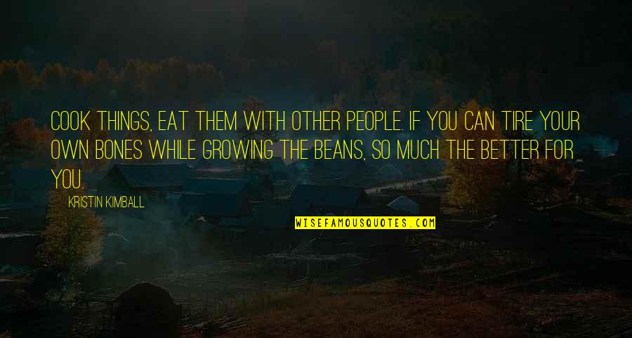 Endrendrum Punnagai Friendship Quotes By Kristin Kimball: Cook things, eat them with other people. If