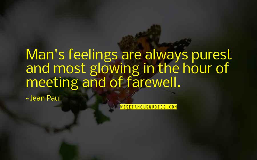 Endresen Sound Quotes By Jean Paul: Man's feelings are always purest and most glowing