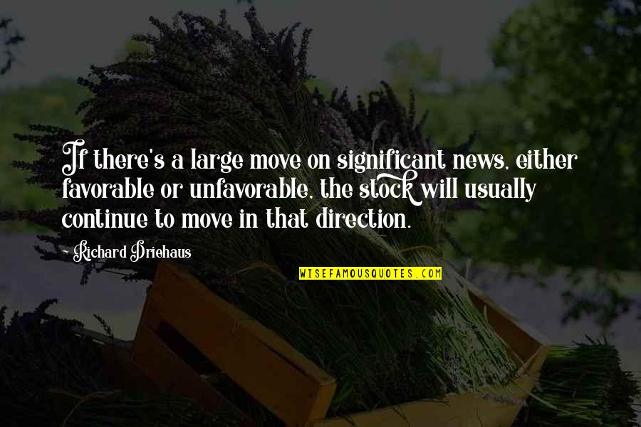 Ends And Means Huxley Quotes By Richard Driehaus: If there's a large move on significant news, Ends And Means Huxley Quotes By Richard Driehaus: If there's a large move on significant news,