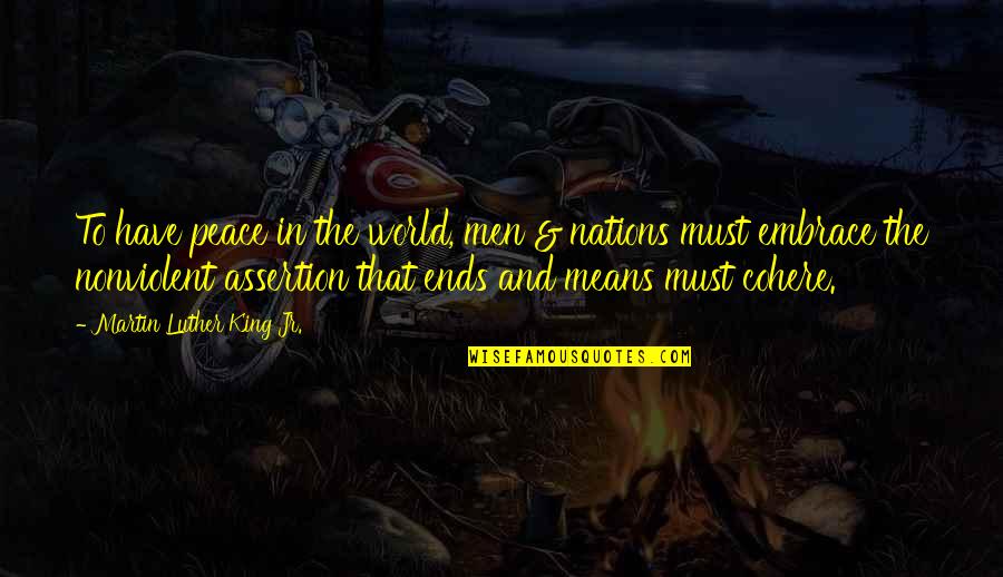 Ends And Means Quotes By Martin Luther King Jr.: To have peace in the world, men &