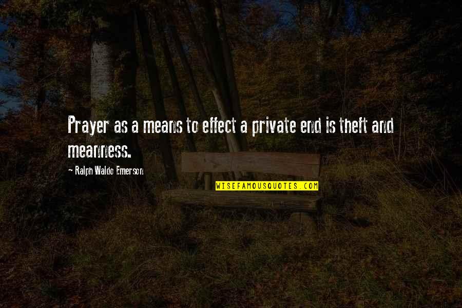 Ends And Means Quotes By Ralph Waldo Emerson: Prayer as a means to effect a private