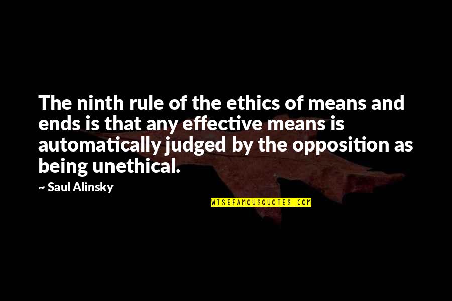 Ends And Means Quotes By Saul Alinsky: The ninth rule of the ethics of means