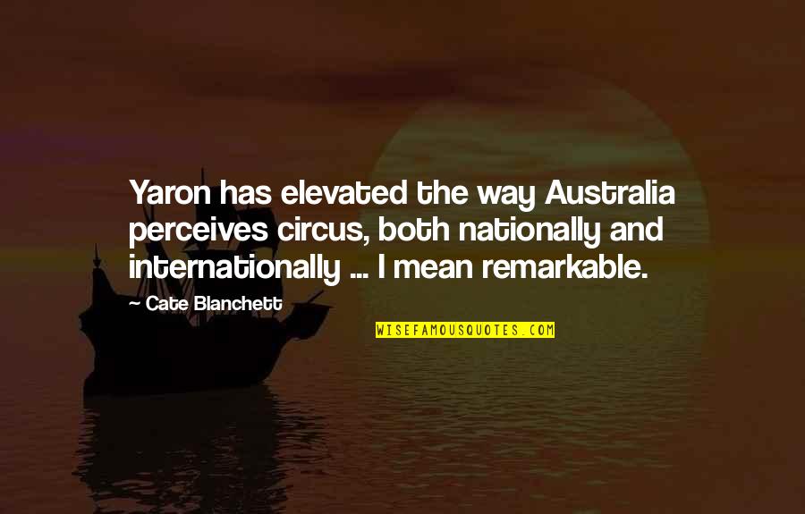 Ends Of Friendship Quotes By Cate Blanchett: Yaron has elevated the way Australia perceives circus,