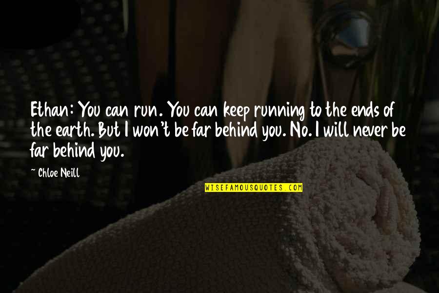 Ends Of The Earth Quotes By Chloe Neill: Ethan: You can run. You can keep running Ends Of The Earth Quotes By Chloe Neill: Ethan: You can run. You can keep running