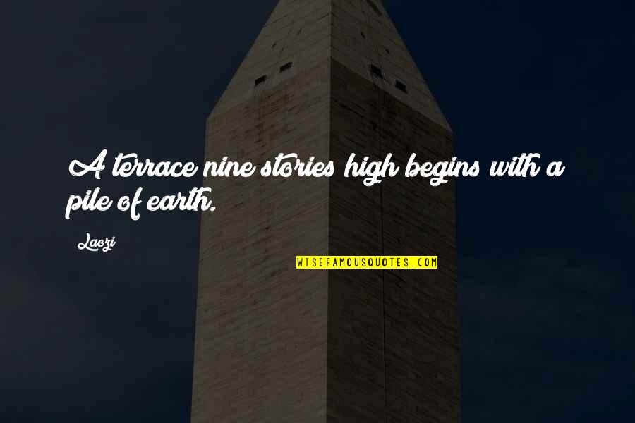 Endsleigh Student Quotes By Laozi: A terrace nine stories high begins with a