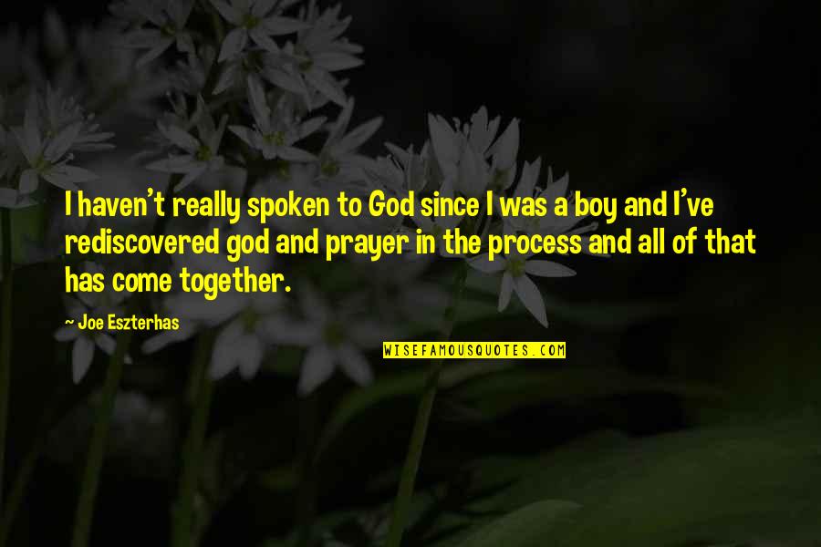 Endudaginado Quotes By Joe Eszterhas: I haven't really spoken to God since I Endudaginado Quotes By Joe Eszterhas: I haven't really spoken to God since I