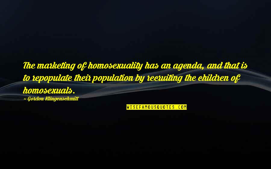 Enduement Quotes By Gordon Klingenschmitt: The marketing of homosexuality has an agenda, and