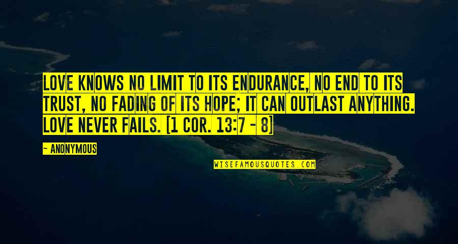 Endurance And Hope Quotes By Anonymous: Love knows no limit to its endurance, no