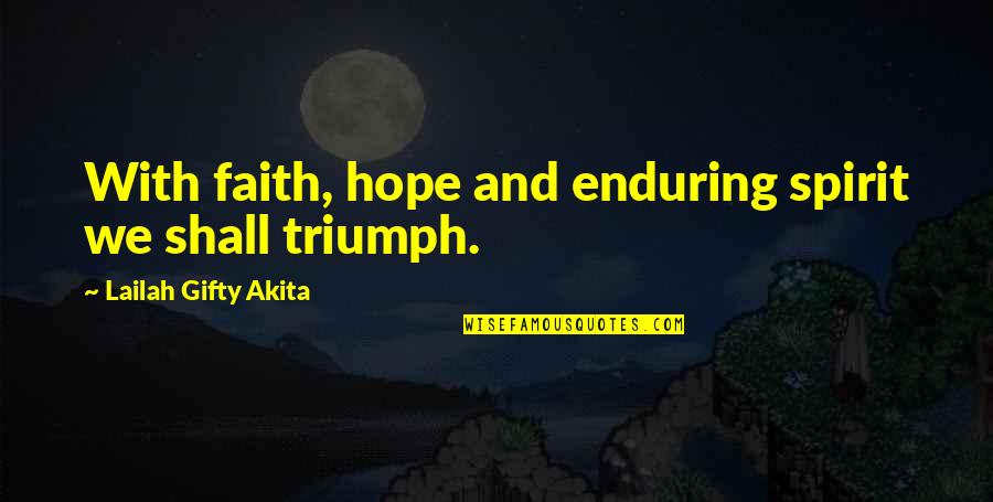 Endurance And Hope Quotes By Lailah Gifty Akita: With faith, hope and enduring spirit we shall