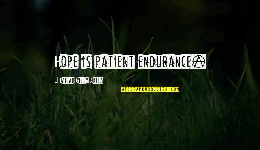 Endurance And Hope Quotes By Lailah Gifty Akita: Hope is patient endurance.