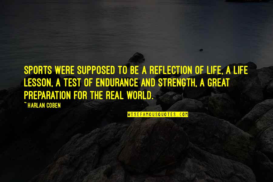Endurance And Strength Quotes By Harlan Coben: Sports were supposed to be a reflection of
