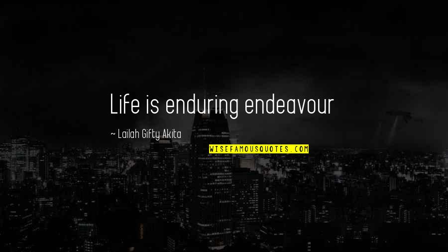 Endurance Christian Quotes By Lailah Gifty Akita: Life is enduring endeavour