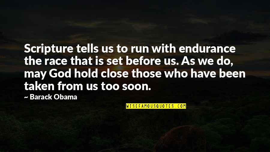 Endurance God Quotes By Barack Obama: Scripture tells us to run with endurance the