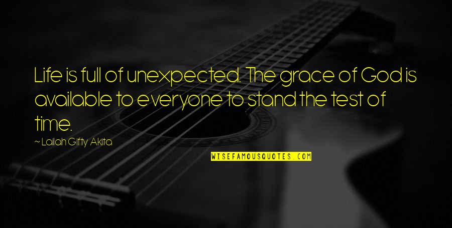 Endurance God Quotes By Lailah Gifty Akita: Life is full of unexpected. The grace of