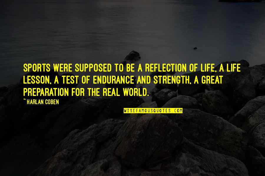 Endurance In Life Quotes By Harlan Coben: Sports were supposed to be a reflection of Endurance In Life Quotes By Harlan Coben: Sports were supposed to be a reflection of