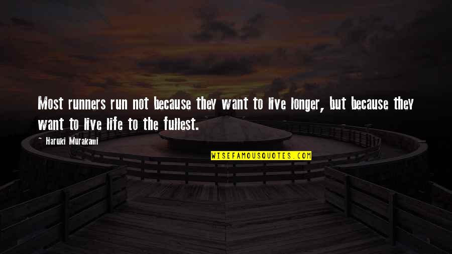 Endurance In Life Quotes By Haruki Murakami: Most runners run not because they want to Endurance In Life Quotes By Haruki Murakami: Most runners run not because they want to