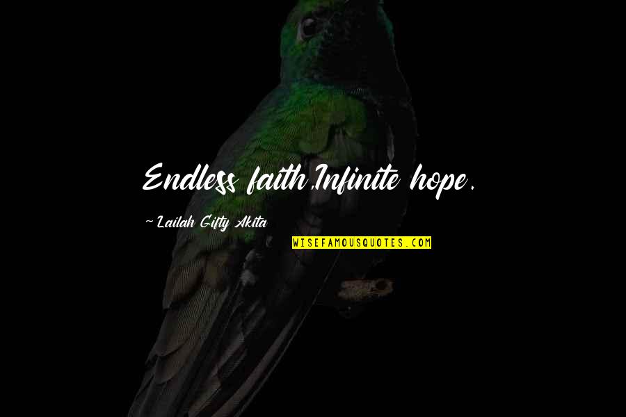 Endurance In Life Quotes By Lailah Gifty Akita: Endless faith,Infinite hope.