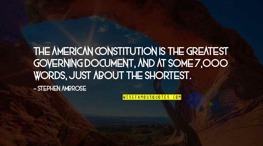 Endurance Work Quotes By Stephen Ambrose: The American Constitution is the greatest governing document, Endurance Work Quotes By Stephen Ambrose: The American Constitution is the greatest governing document,