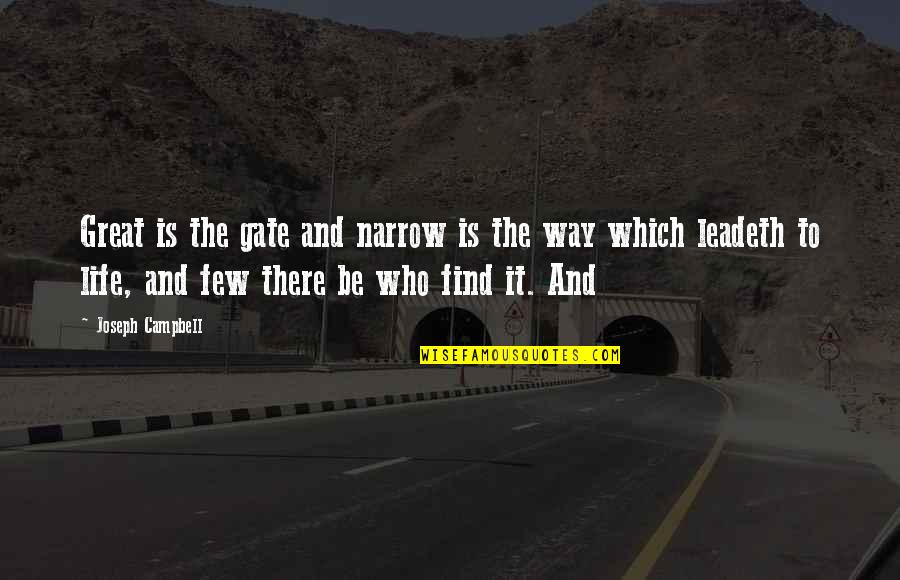 Endure Alex Hutchinson Quotes By Joseph Campbell: Great is the gate and narrow is the