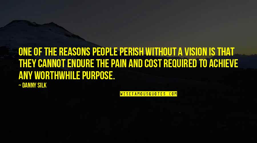 Endure Pain Quotes By Danny Silk: One of the reasons people perish without a