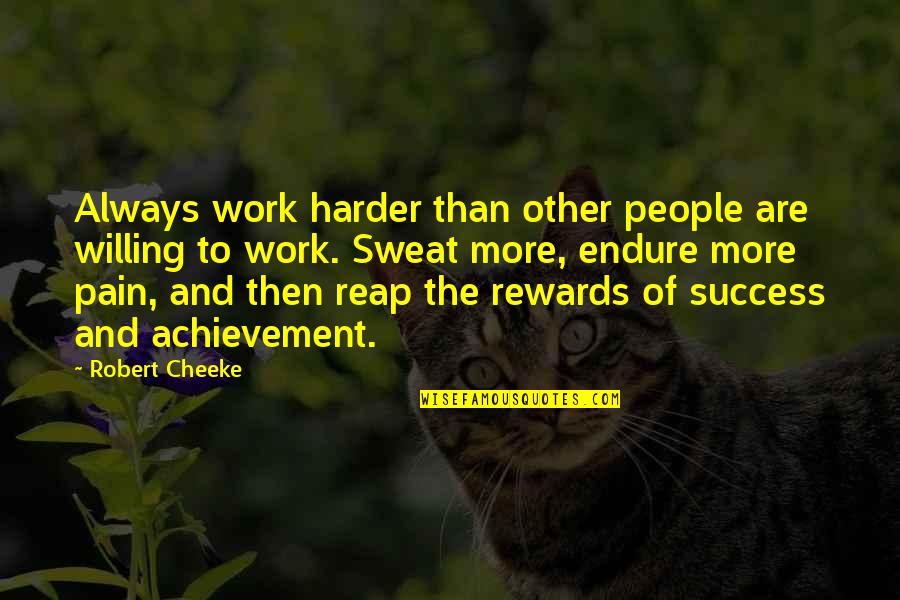 Endure Pain Quotes By Robert Cheeke: Always work harder than other people are willing