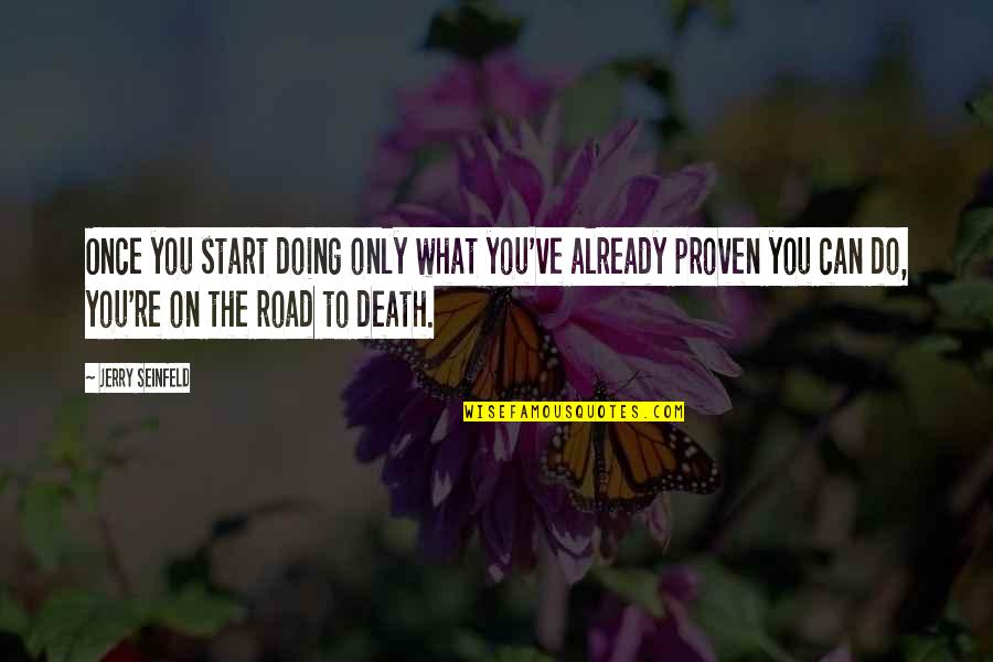 Endurer Synonyme Quotes By Jerry Seinfeld: Once you start doing only what you've already