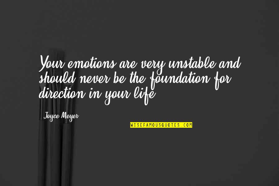 Endurer Synonyme Quotes By Joyce Meyer: Your emotions are very unstable and should never