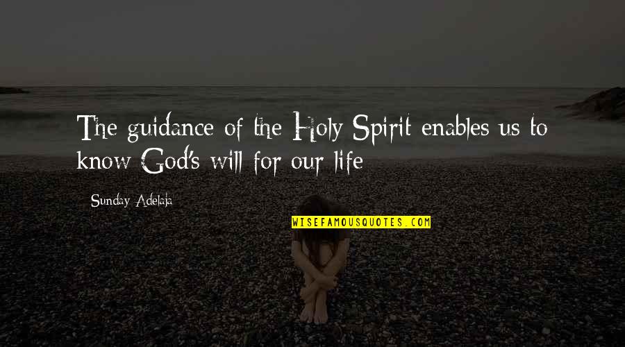 Endurer Synonyme Quotes By Sunday Adelaja: The guidance of the Holy Spirit enables us