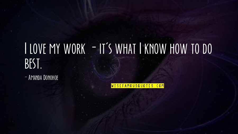 Endurerx Quotes By Amanda Donohoe: I love my work - it's what I Endurerx Quotes By Amanda Donohoe: I love my work - it's what I