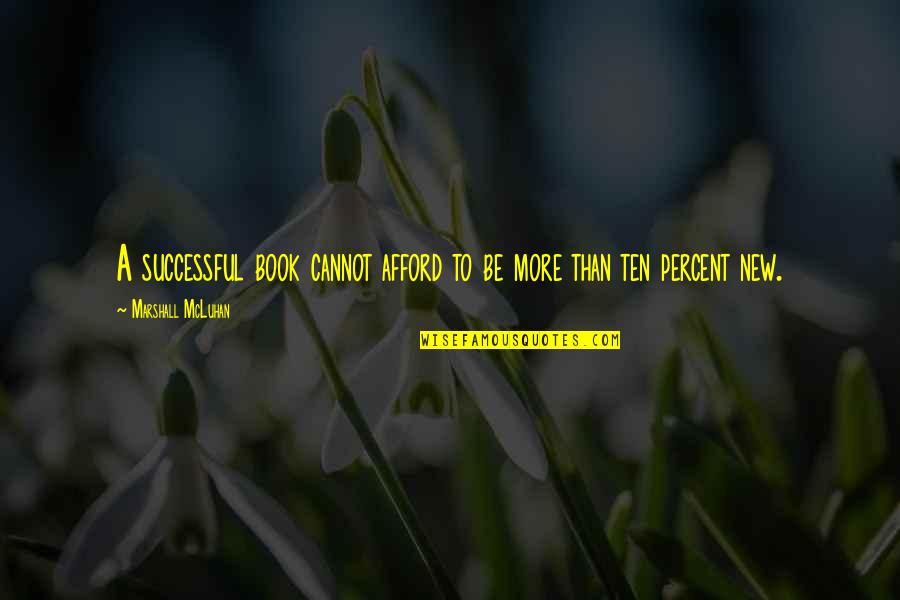 Enduring Marriage Quotes By Marshall McLuhan: A successful book cannot afford to be more Enduring Marriage Quotes By Marshall McLuhan: A successful book cannot afford to be more