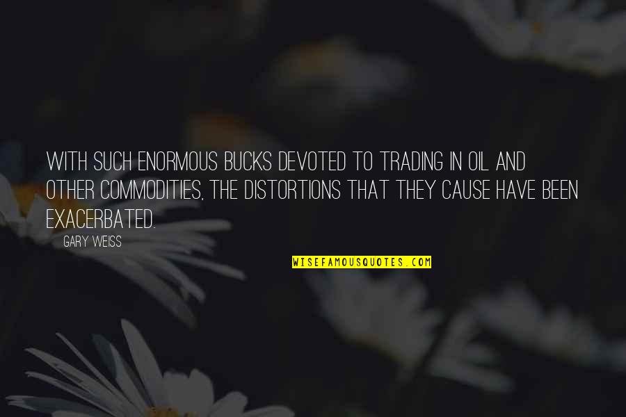 Enduring Physical Pain Quotes By Gary Weiss: With such enormous bucks devoted to trading in