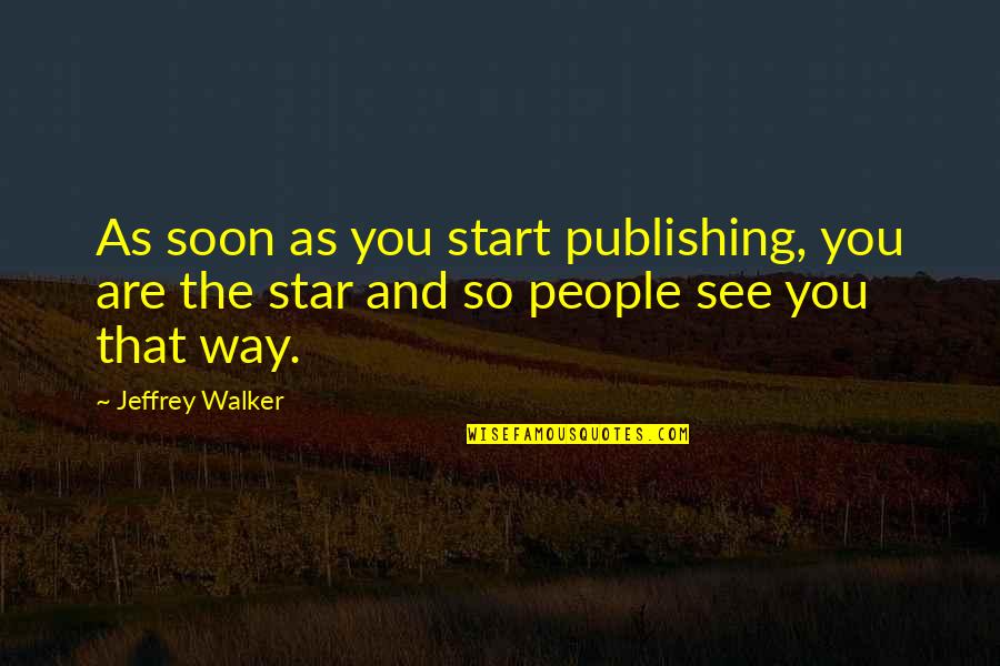 Enduring The Storm Quotes By Jeffrey Walker: As soon as you start publishing, you are