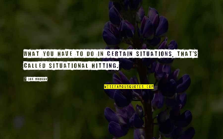 Enduro Racing Quotes By Joe Morgan: What you have to do in certain situations,