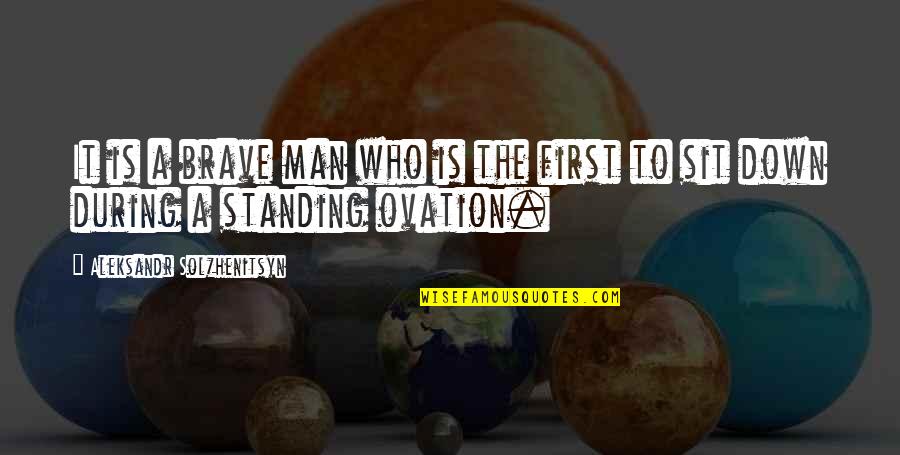 Enduro Riding Quotes By Aleksandr Solzhenitsyn: It is a brave man who is the