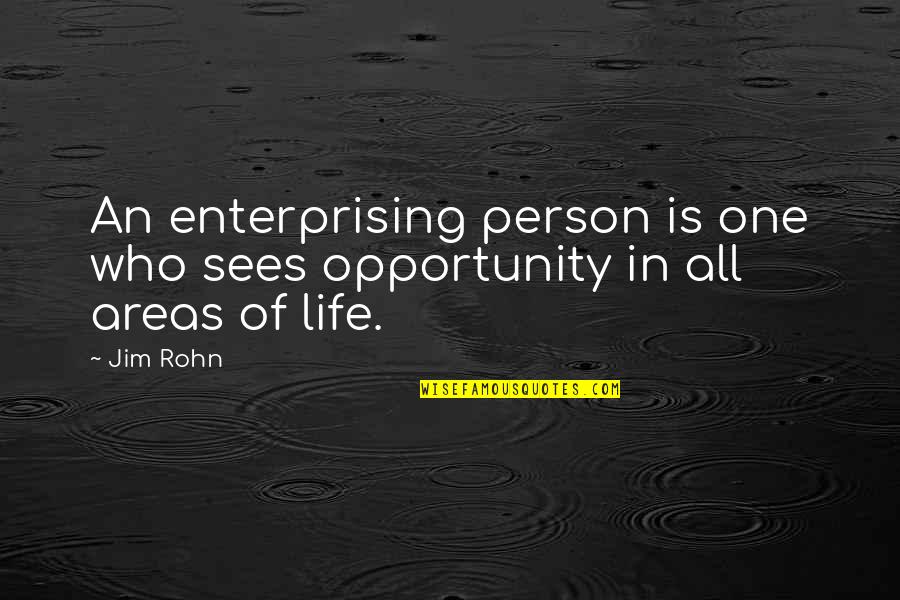 Enduro Riding Quotes By Jim Rohn: An enterprising person is one who sees opportunity